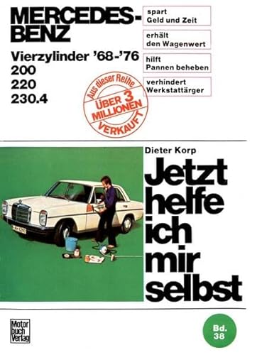 Mercedes-Benz 200 / 220 / 230.4 4Zyl. 1968-1976 (Jetzt helfe ich mir selbst) von Motorbuch Verlag